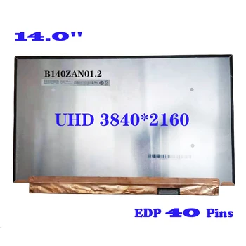 B140ZAN01.2 За 14-Инчов Лаптоп, LCD екран EDP 40 Контакти UHD 3840X2160 IPS 4K Led Матрични Дисплей за Подмяна на Лентата