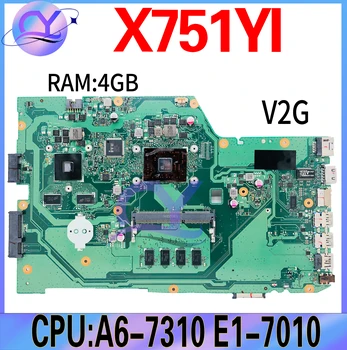 X751YI дънна Платка за лаптоп ASUS X751BP X751Y K751B K751Y K751BP дънна Платка 4G RAM E1-7010 A6-7310 Графичен процесор V2G 100% Работи добре